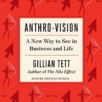 Anthro-Vision: A New Way to See in Business and Life