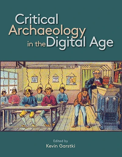 Critical Archaeology in the Digital Age: Proceedings of the 12th Iema Visiting Scholar's Conference