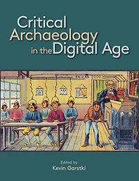 Critical Archaeology in the Digital Age: Proceedings of the 12th Iema Visiting Scholar's Conference