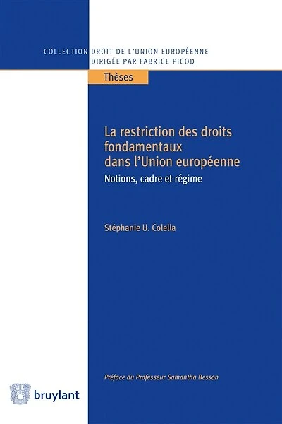 La restriction des droits fondamentaux dans l'Union européenne: notions, cadre et régime