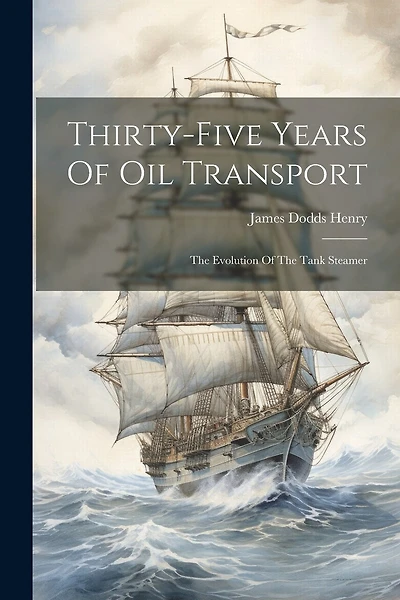 Thirty-five Years Of Oil Transport: The Evolution Of The Tank Steamer