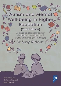 Autism And Mental Well-being In Higher Education 2nd Edition: A Practical Resource For Students, Mentors And Study Skills Support Workers