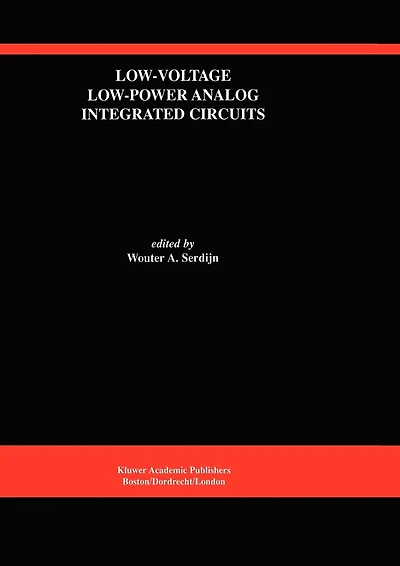 Low-Voltage Low-Power Analog Integrated Circuits: A Special Issue of Circuits and Signal Processing An International Journal Volume 8, No. 1 (1995)