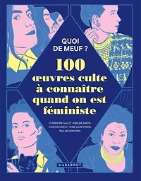 Quoi de meuf ?: 100 oeuvres culte à connaître quand on est féministe