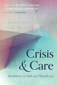 Crisis and Care: Meditations on Faith Philanthropy