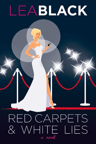 Red Carpets & White Lies: A Novel