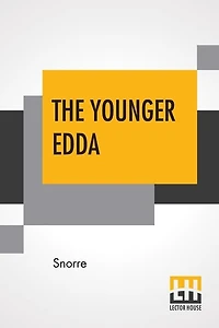 The Younger Edda: Also Called Snorre's Edda, Or The Prose Edda. An English Version Oh The Forword; The Fooling Of Gyl