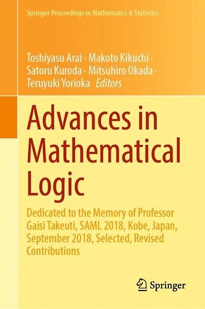 Advances Mathematical Logic: Dedicated to the Memory of Professor Gaisi Takeuti, SAML 2018, Kobe, Japan, September Selected, Revised Contributions