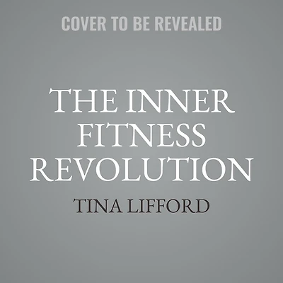 The Inner Fitness Revolution: A Roadmap to Your Freedom and Joy