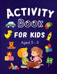 Activity Book for Kids ages 3-5: Colouring, Puzzles, Word search, Dot to Dot and mazes many more