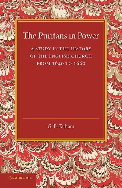The Puritans in Power: A Study in the History of the English Church from 1640 to 1660