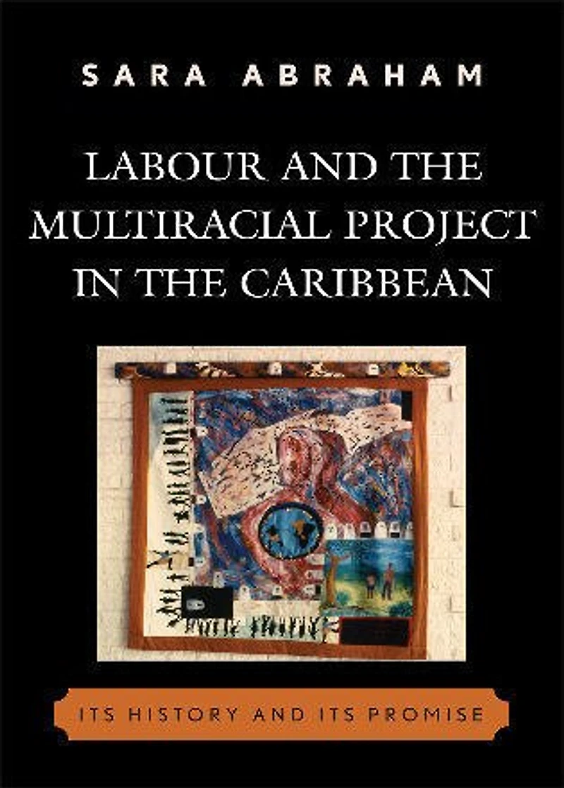 Labour and the Multiracial Project Caribbean
