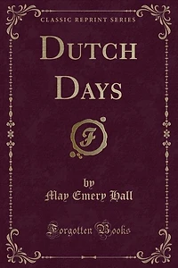 Dutch Days (Classic Reprint)