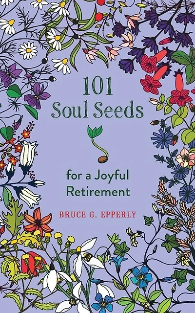 101 Soul Seeds for a Joyful Retirement