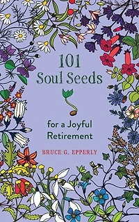 101 Soul Seeds for a Joyful Retirement