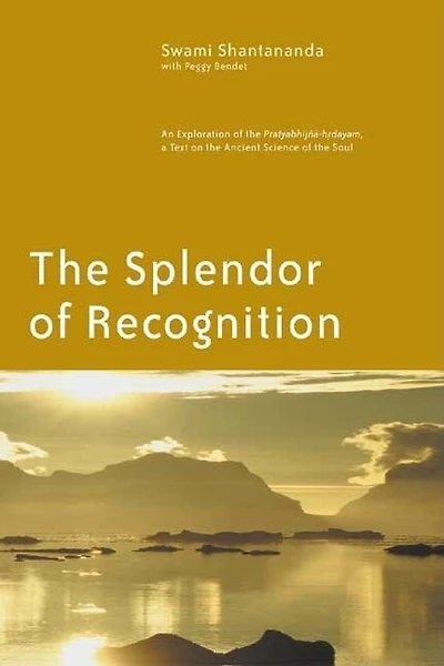 The Splendor of Recognition: An Exploration of the Pratyabhijna-hrdayam, a Text on the Ancient Science of the Soul