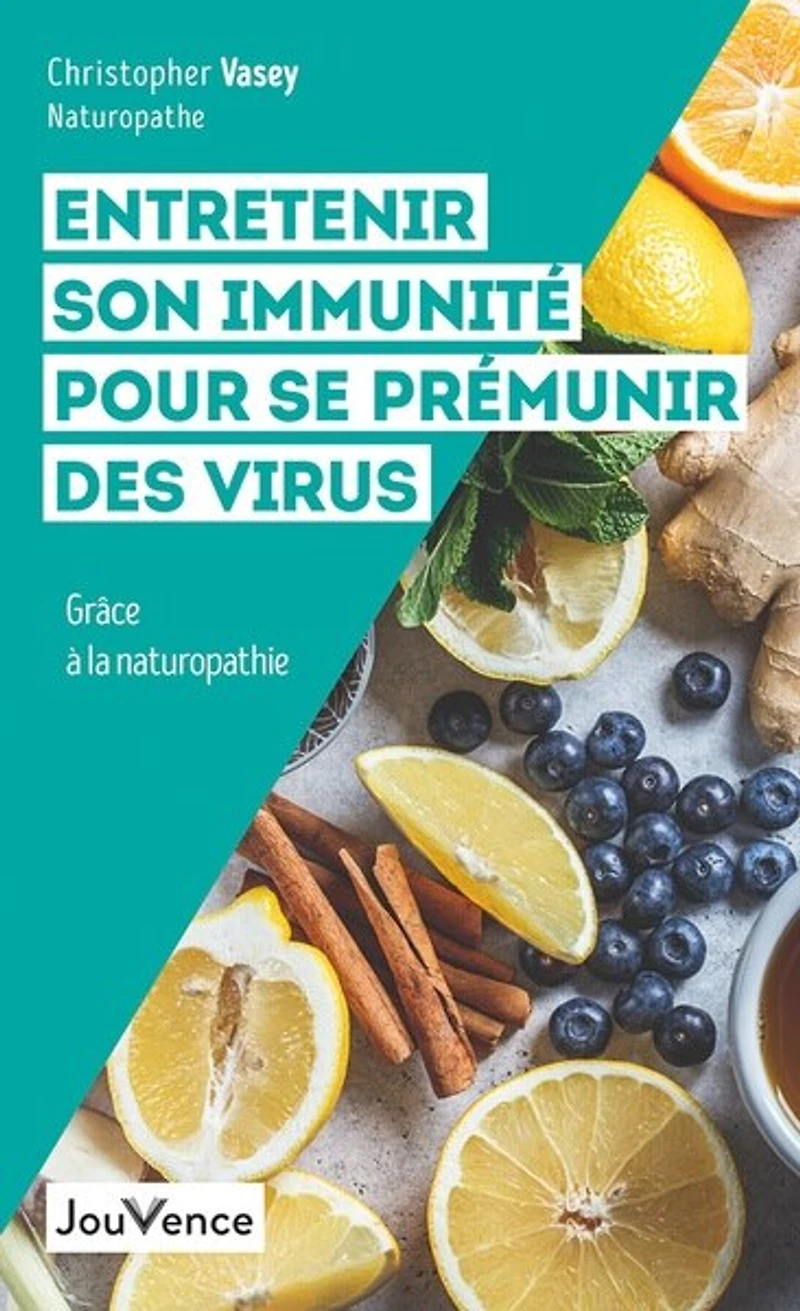 Entretenir son immunité pour se prémunir des virus: grâce à la naturopathie