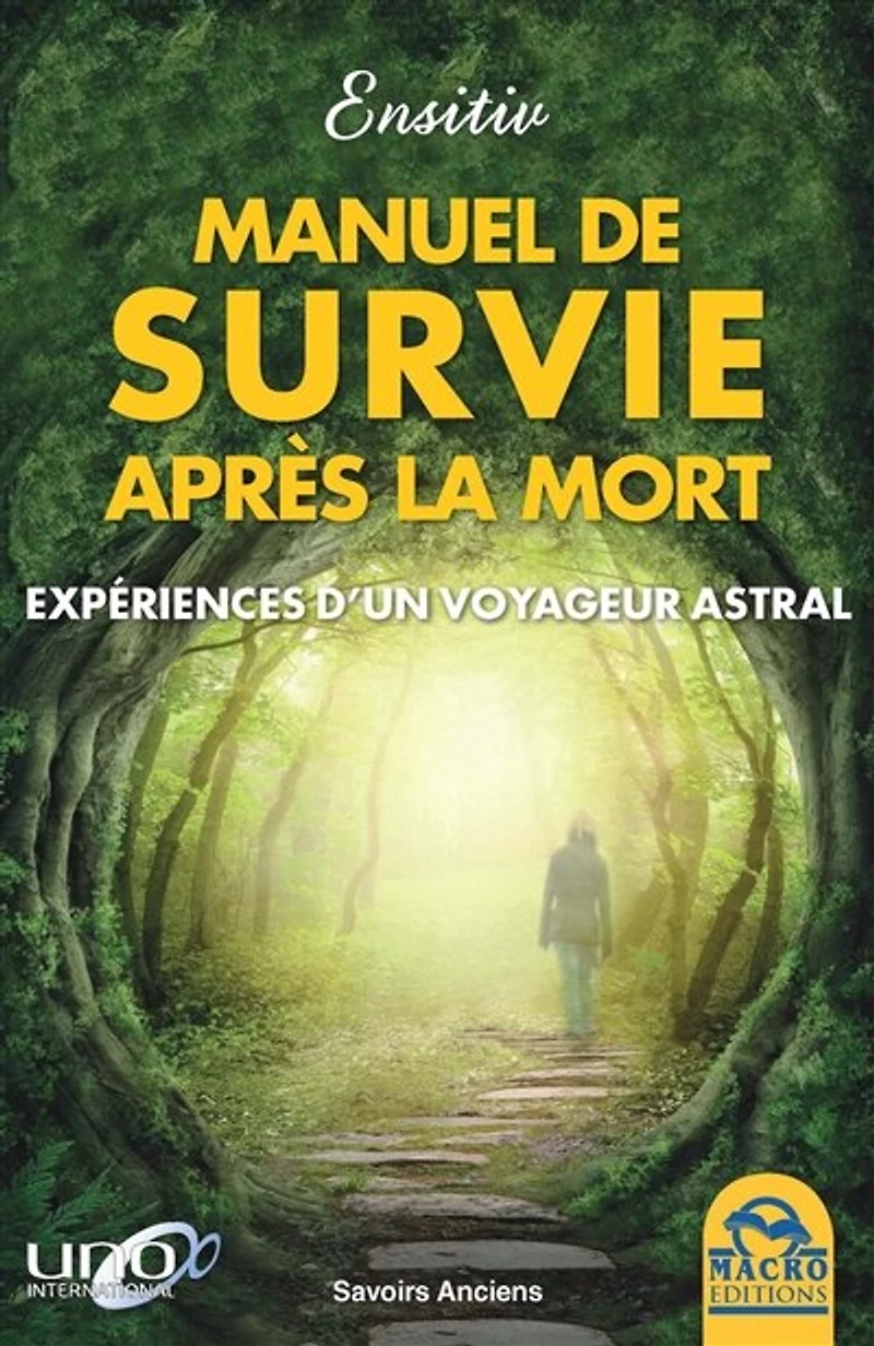 Manuel de survie après la mort: expériences d'un voyageur astral