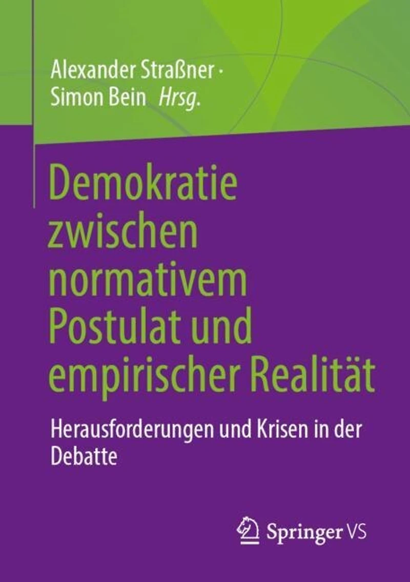 Demokratie zwischen normativem Postulat und empirischer Realitat: Herausforderungen Krisen der Debatte