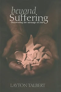 Beyond Suffering: Discovering the Message of Job