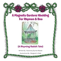 A Magnolia Gardens Wedding For Rhymen And Boo: Rhyming Rabbit Tale