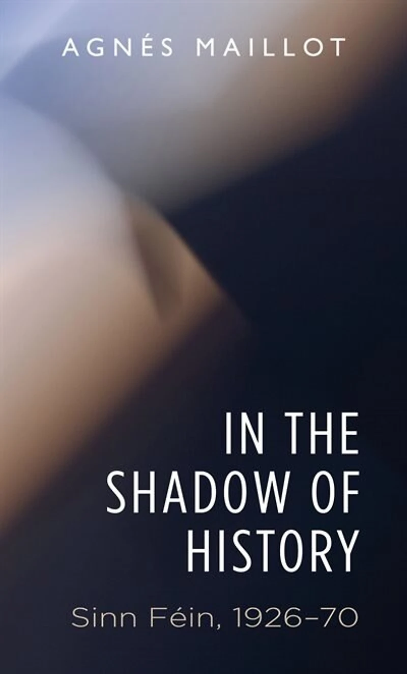 the shadow of history: Sinn Féin 1926–70