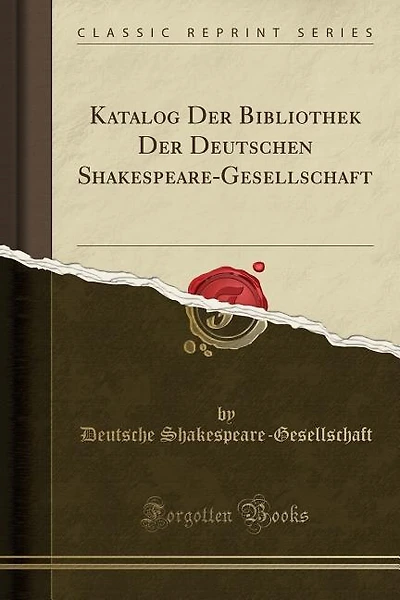 Katalog Der Bibliothek Der Deutschen Shakespeare-Gesellschaft (Classic Reprint)