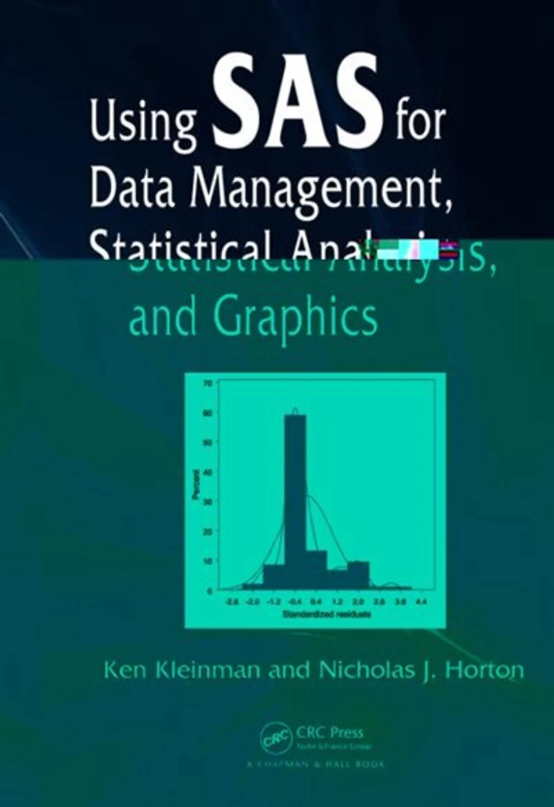 Using SAS for Data Management, Statistical Analysis, and Graphics