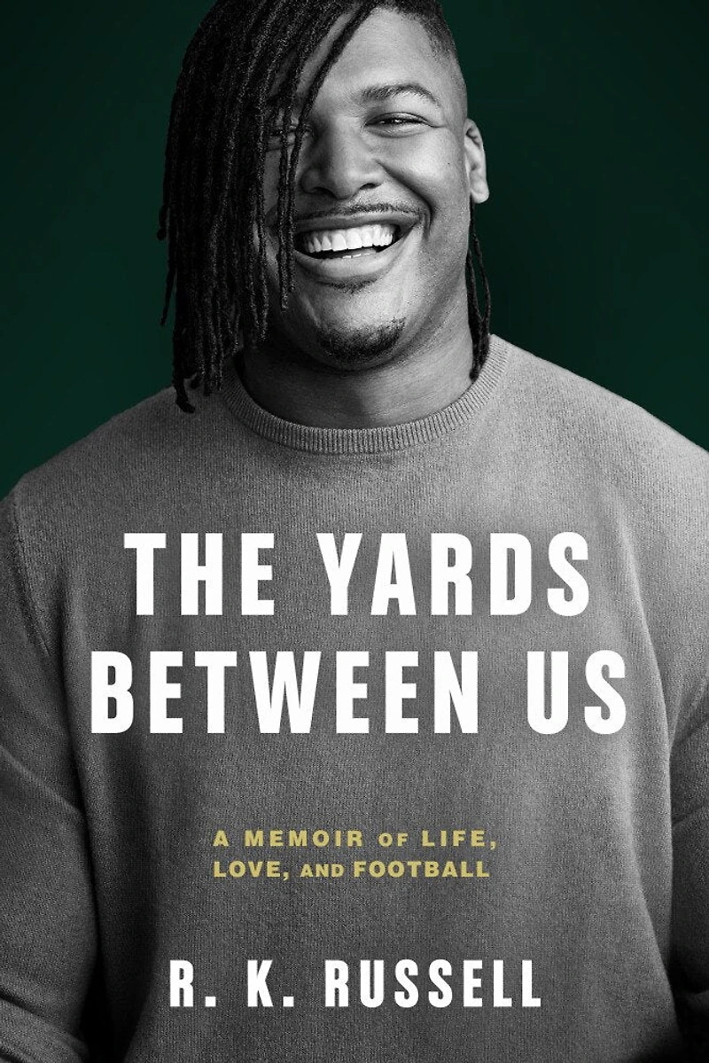 The Yards Between Us: A Memoir Of Life, Love, And Football