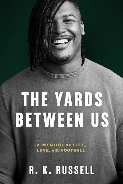 The Yards Between Us: A Memoir Of Life, Love, And Football
