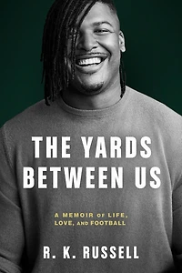 The Yards Between Us: A Memoir Of Life, Love, And Football