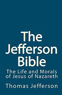 The Jefferson Bible: The Life and Morals of Jesus of Nazareth