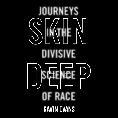 Skin Deep: Journeys the Divisive Science of Race