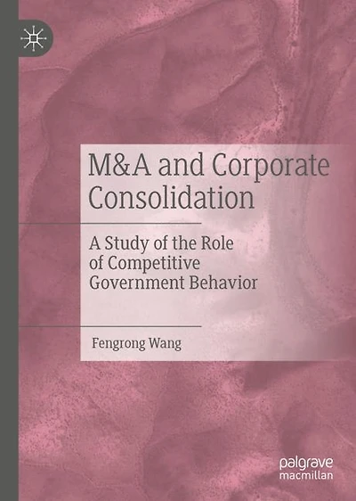 M And A Corporate Consolidation: Study Of The Role Competitive Government Behavior
