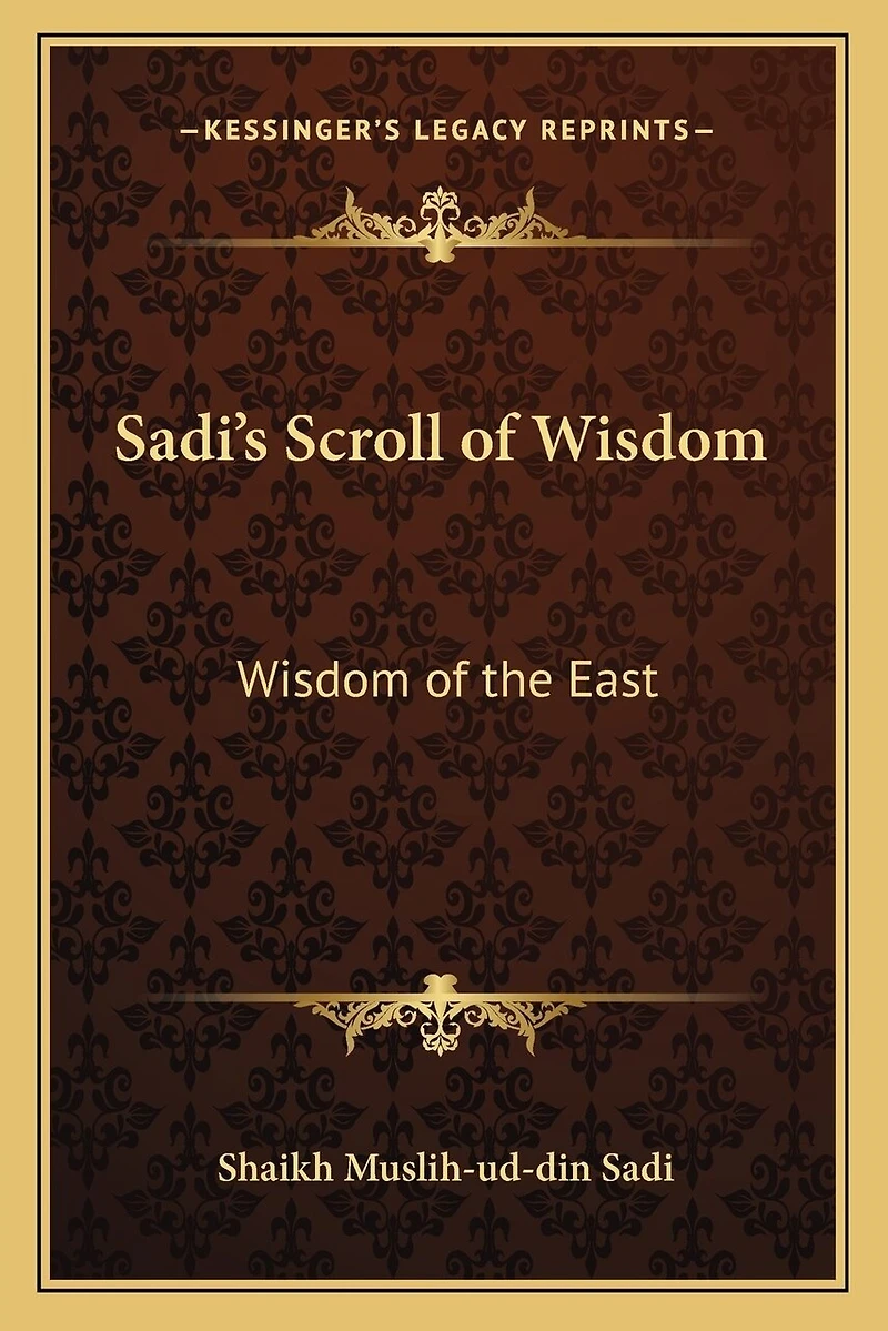 Sadi's Scroll of Wisdom: Wisdom of the East
