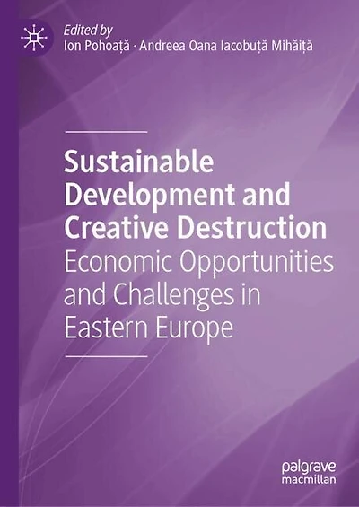 Sustainable Development and Creative Destruction: Economic Opportunities Challenges Eastern Europe