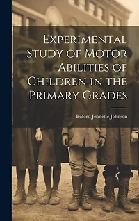 Experimental Study of Motor Abilities of Children in the Primary Grades