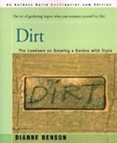 Dirt: The Lowdown On Growing A Garden With Style