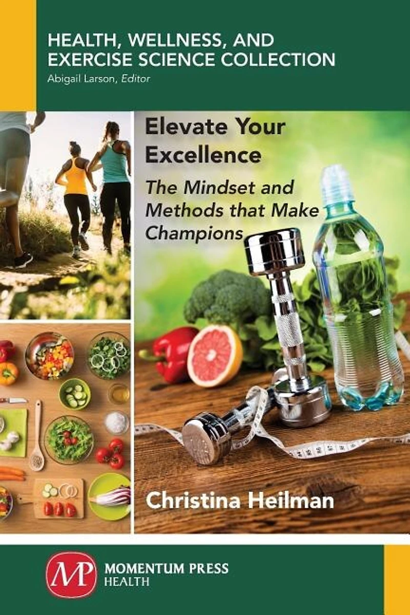 Elevate Your Excellence: The Mindset And Methods That Make Champions