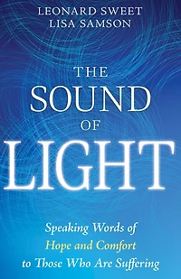 The Sound of Light: Speaking Words Hope and Comfort to Those Who Are Suffering