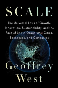 Scale: The Universal Laws Of Life, Growth, And Death Organisms, Cities, Companies
