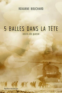 5 balles dans la tête: récits de guerre