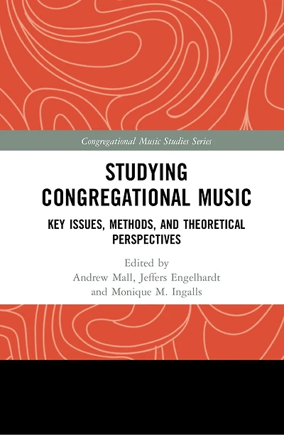 Studying Congregational Music: Key Issues, Methods, and Theoretical Perspectives