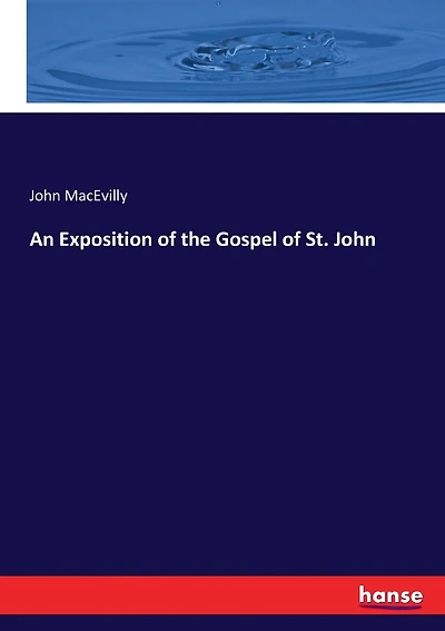 An Exposition of the Gospel of St. John