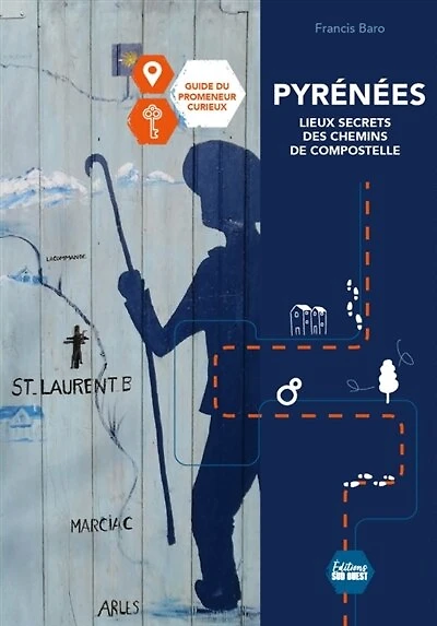 Pyrénées: secrets et légendes des chemins de Compostelle
