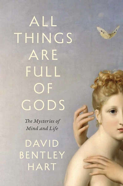 All Things Are Full of Gods: The Mysteries Mind and Life