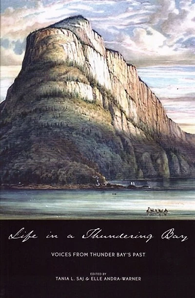 Life in a Thundering Bay: Voices from Thunder Bay's Past