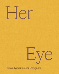 Her Eye: Female Dutch Interior Designers