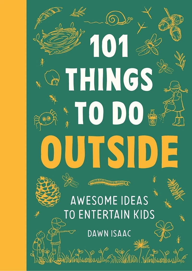 101 Things to Do Outside: Awesome Ideas Entertain Kids