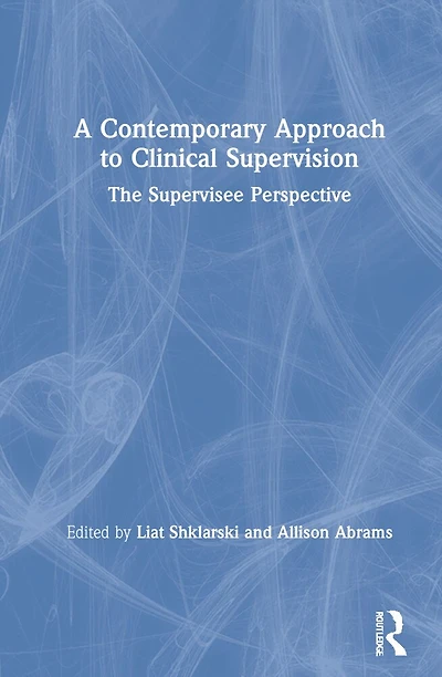 A Contemporary Approach to Clinical Supervision: The Supervisee Perspective